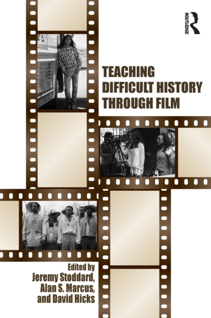 Book cover of: Teaching Difficult History through Film. By: Jeremy D. Stoddard