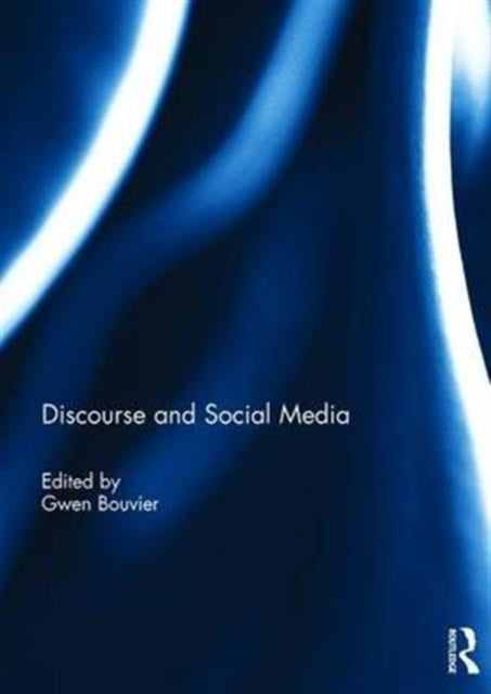 Book cover of: Discourse and Social Media. By: Gwen Bouvier