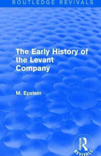 Book cover of: Early History of the Levant Company. By: M. Epstein