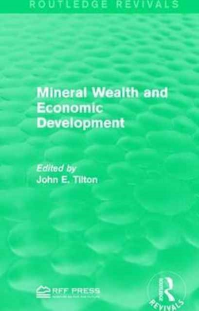Book cover of: Mineral Wealth and Economic Development. By: John E. Tilton