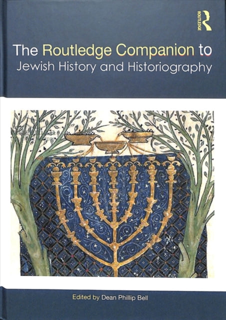 Book cover of: Routledge Companion to Jewish History and Historiography. By: Dean Phillip Bell
