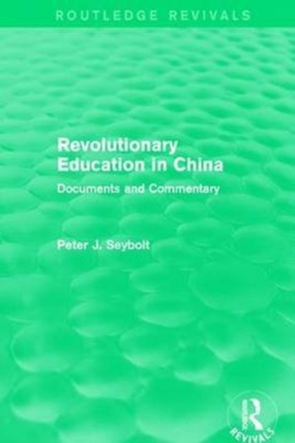 Book cover of: Revolutionary Education in China. By: Peter J. Seybolt