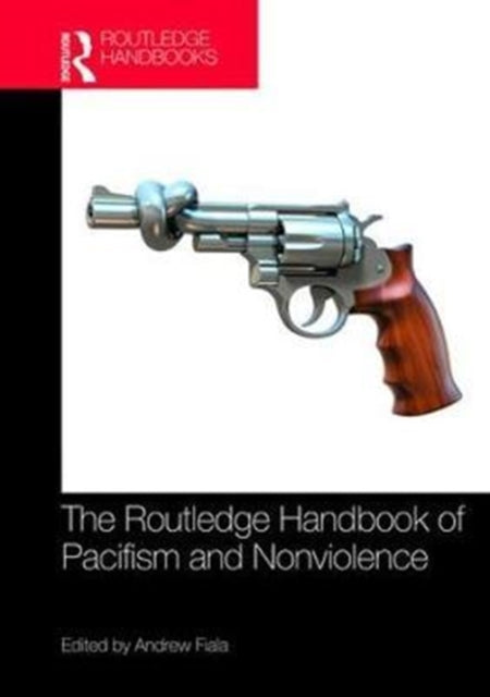 Book cover of: Routledge Handbook of Pacifism and Nonviolence. By: Andrew Fiala