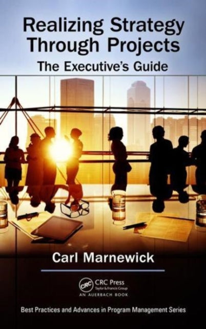 Book cover of: Realizing Strategy through Projects: The Executive's Guide. By: Carl Marnewick