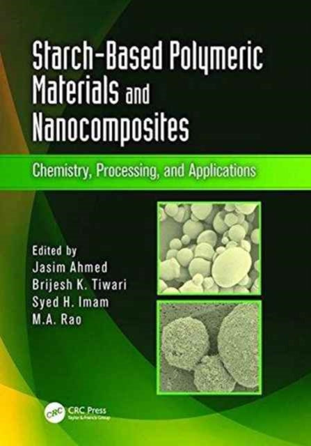 Book cover of: Starch-Based Polymeric Materials and Nanocomposites. By: Jasim Ahmed