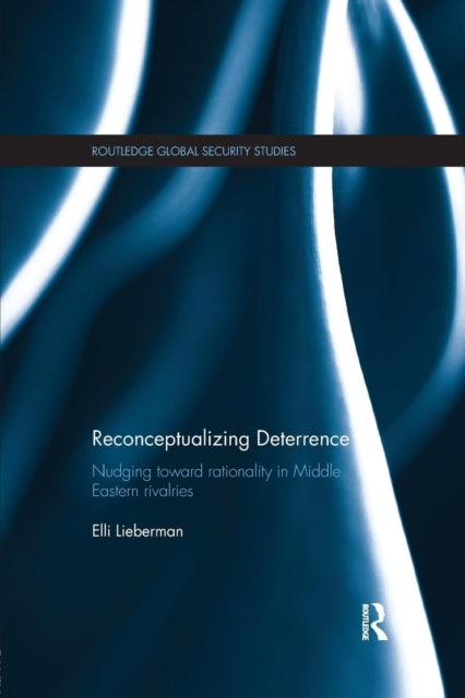 Book cover of: Reconceptualizing Deterrence. By: Elli Lieberman