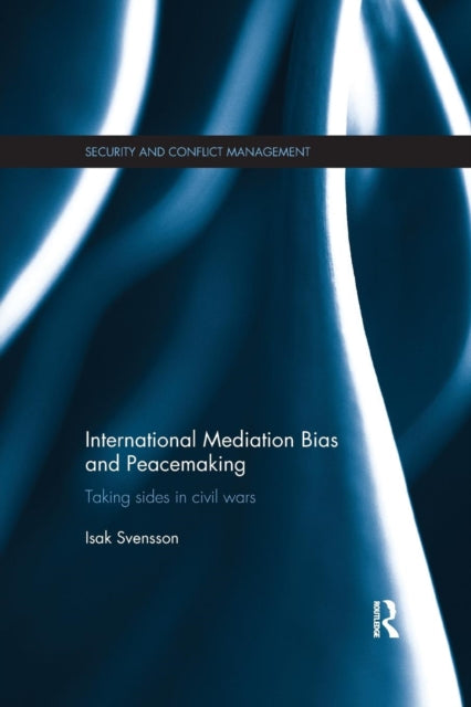 Book cover of: International Mediation Bias and Peacemaking. By: Isak Svensson