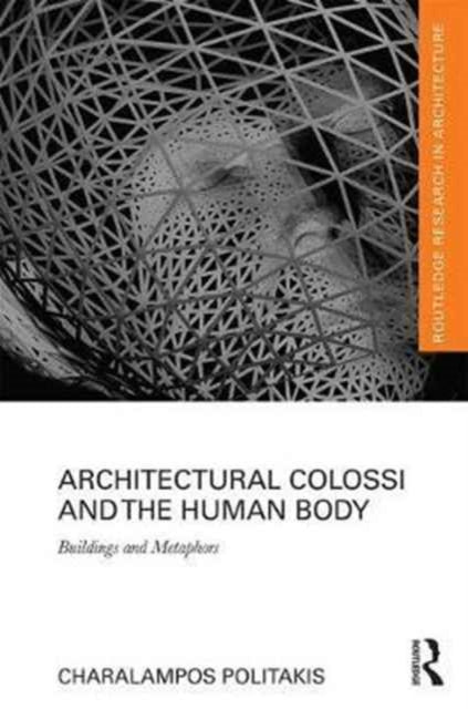 Book cover of: Architectural Colossi and the Human Body. By: Charalampos Politakis
