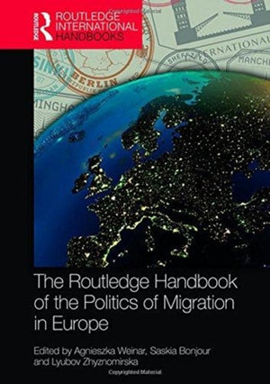 Routledge Handbook of the Politics of Migration in Europe