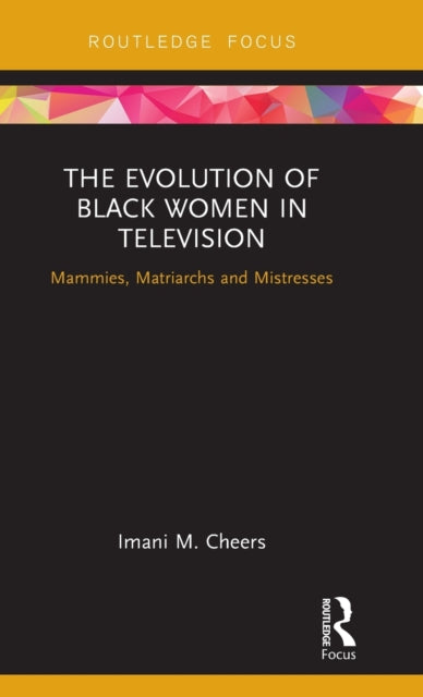 Book cover of: Evolution of Black Women in Television. By: Imani M. Cheers