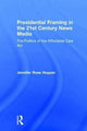 Book cover of: Presidential Framing in the 21st Century News Media. By: Jennifer Rose Hopper
