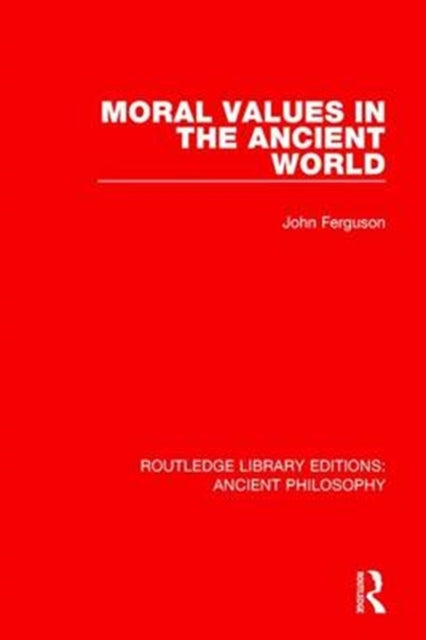 Book cover of: Moral Values in the Ancient World. By: John Ferguson