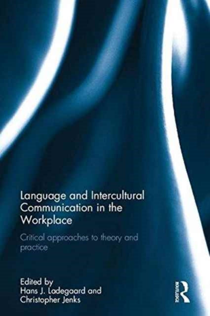 Book cover of: Language and Intercultural Communication in the Workplace. By: Hans J. Ladegaard