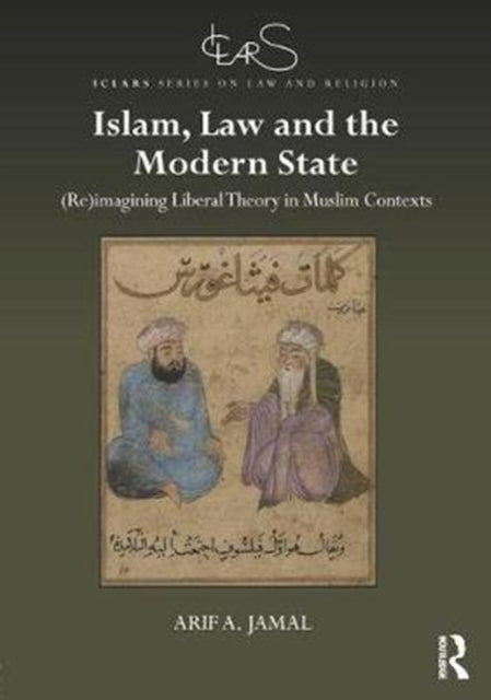 Book cover of: Islam, Law and the Modern State. By: Arif Jamal