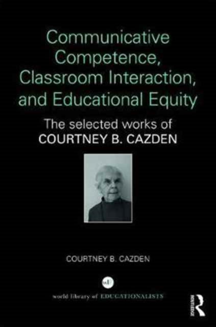 Book cover of: Communicative Competence, Classroom Interaction, and Educational Equity. By: Courtney B. Cazden