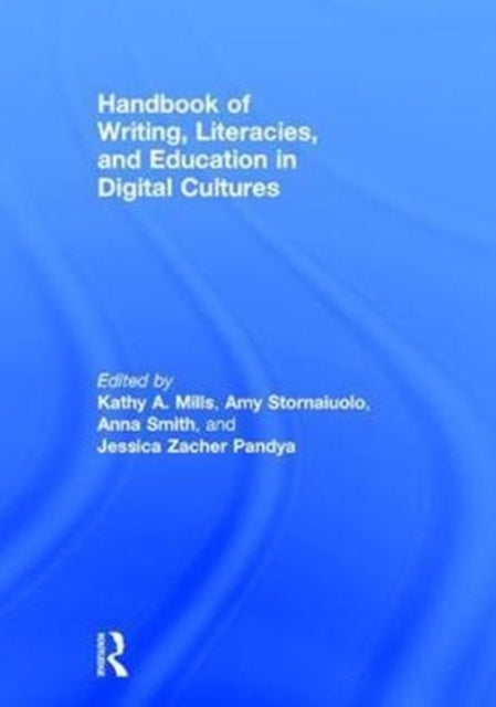 Book cover of: Handbook of Writing, Literacies, and Education in Digital Cultures. By: Kathy Mills