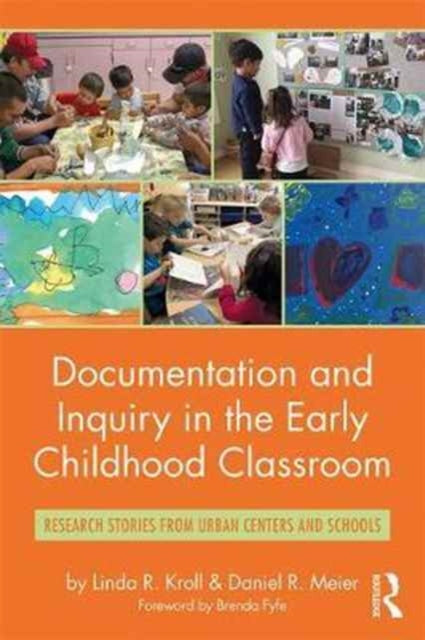 Book cover of: Documentation and Inquiry in the Early Childhood Classroom. By: Linda R. Kroll