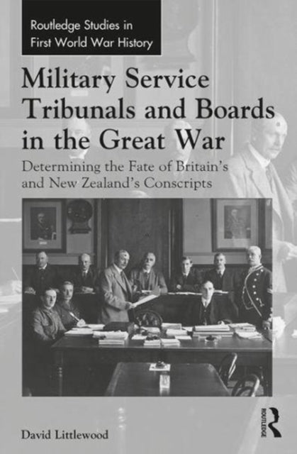 Book cover of: Military Service Tribunals and Boards in the Great War. By: David Littlewood