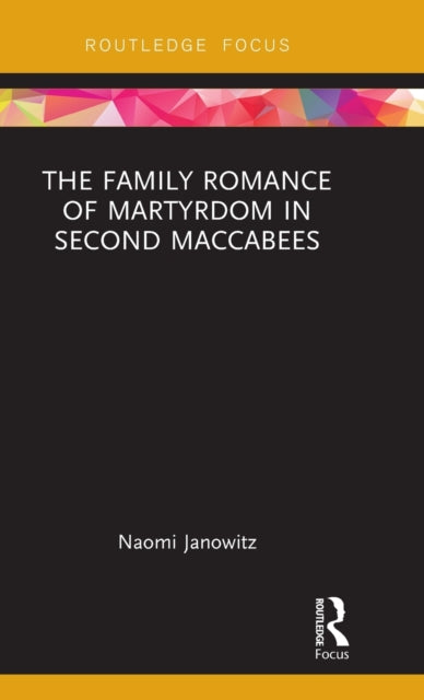 Book cover of: Family Romance of Martyrdom in Second Maccabees. By: Naomi Janowitz