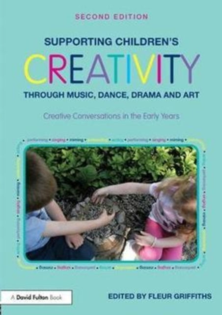 Book cover of: Supporting Children’s Creativity through Music, Dance, Drama and Art. By: Fleur Griffiths