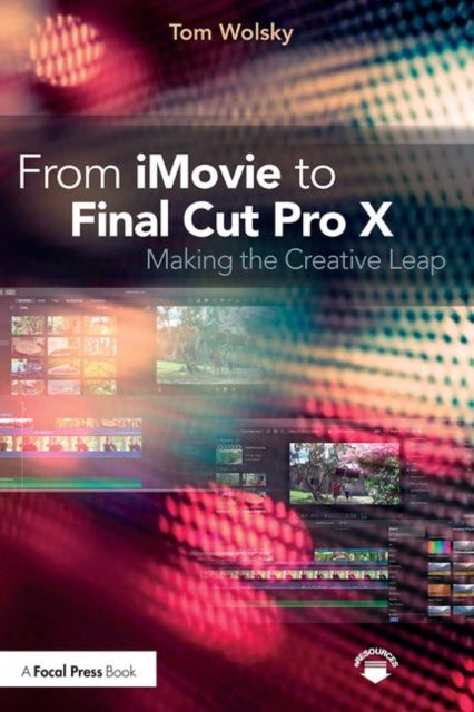 Book cover of: From iMovie to Final Cut Pro X. By: Tom Wolsky