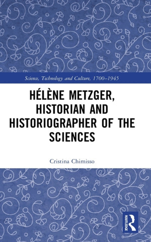 Helene Metzger, Historian and Historiographer of the Sciences