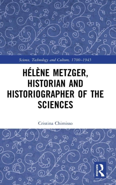 Helene Metzger, Historian and Historiographer of the Sciences
