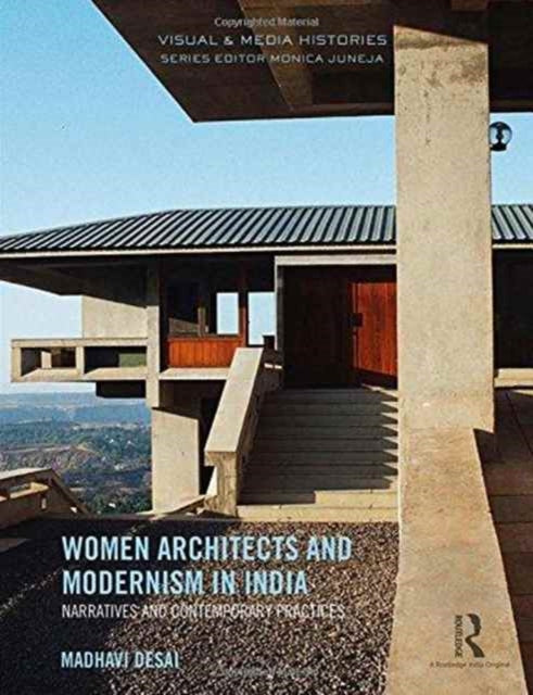 Book cover of: Women Architects and Modernism in India. By: Madhavi Desai