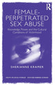 Book cover of: Female-Perpetrated Sex Abuse. By: Sherianne Kramer
