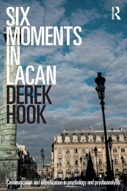 Book cover of: Six Moments in Lacan. By: Derek Hook