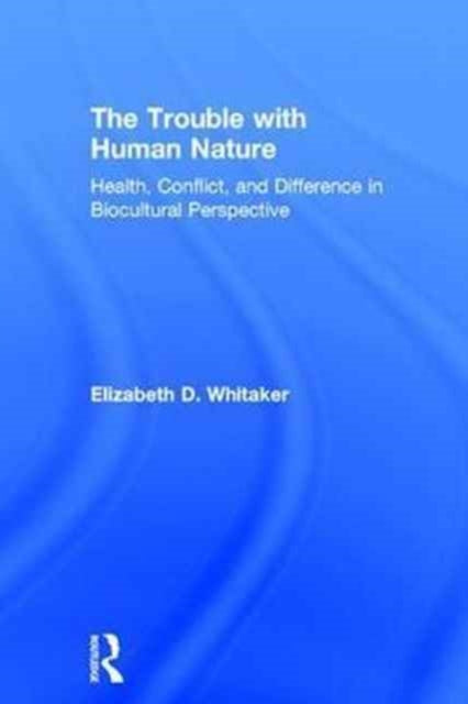 Book cover of: Trouble with Human Nature. By: Elizabeth D. Whitaker
