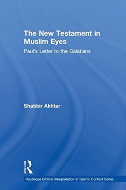 Book cover of: New Testament in Muslim Eyes. By: Shabbir Akhtar