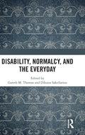 Disability, Normalcy, and the Everyday