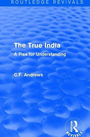 Routledge Revivals: The True India (1939)