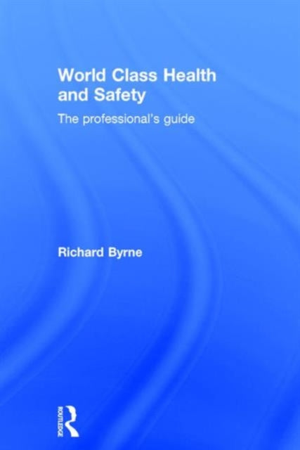 Book cover of: World Class Health and Safety. By: Richard Byrne