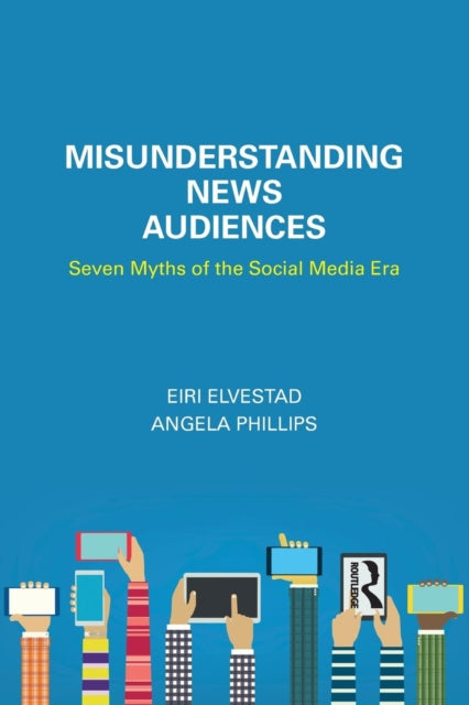 Book cover of: Misunderstanding News Audiences. By: Eiri Elvestad