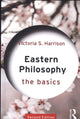 Book cover of: Eastern Philosophy: The Basics. By: Victoria S. Harrison