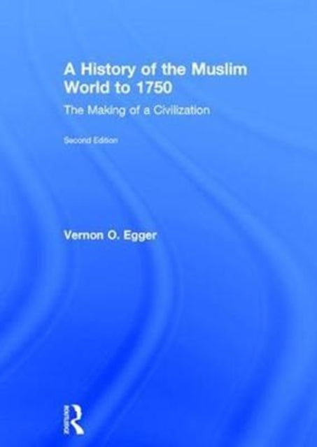 Book cover of: History of the Muslim World to 1750. By: Vernon O. Egger