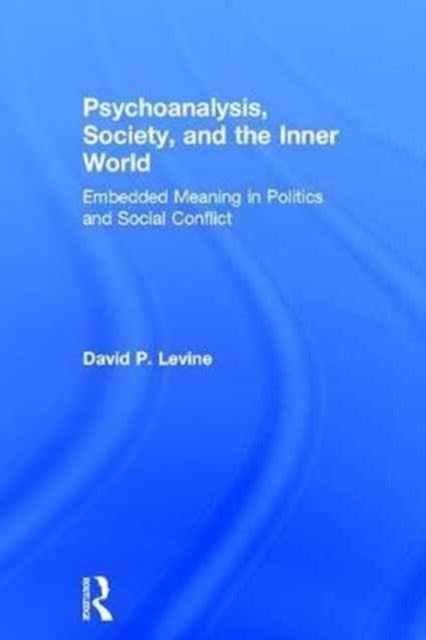 Book cover of: Psychoanalysis, Society, and the Inner World. By: David Levine