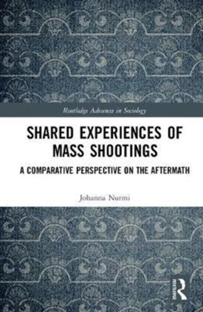 Book cover of: Shared Experiences of Mass Shootings. By: Johanna Nurmi