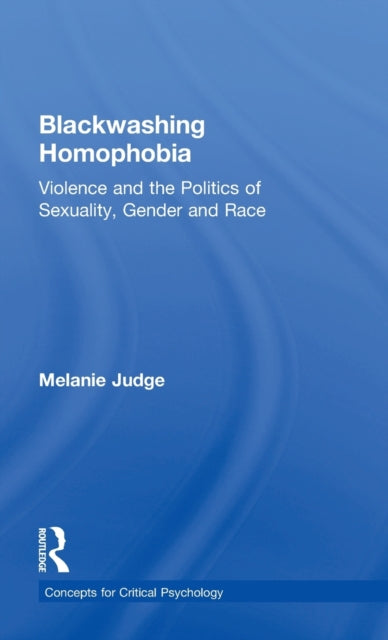 Book cover of: Blackwashing Homophobia. By: Melanie Judge