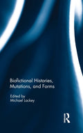 Biofictional Histories, Mutations and Forms