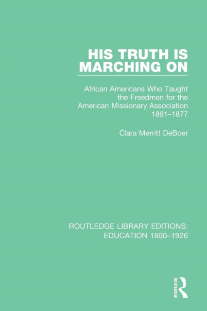 Book cover of: His Truth is Marching On. By: Clara Merritt DeBoer