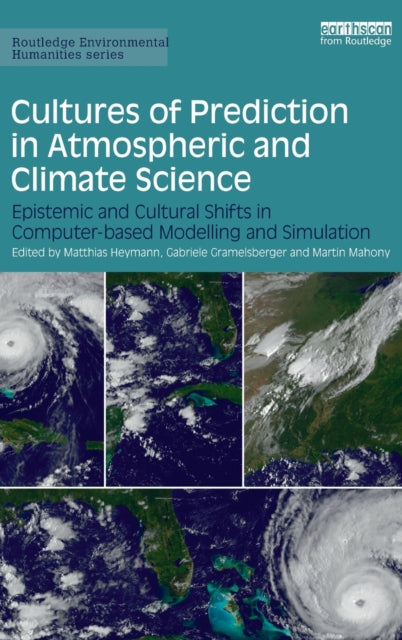 Book cover of: Cultures of Prediction in Atmospheric and Climate Science. By: Matthias Heymann