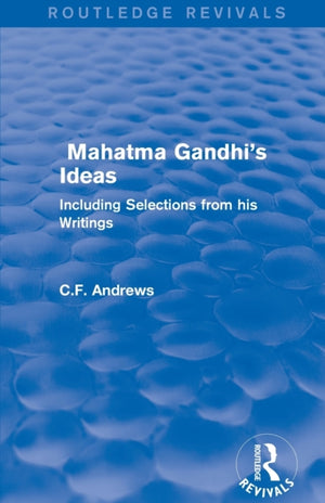 Routledge Revivals: Mahatma Gandhi's Ideas (1929)