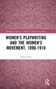 Book cover of: Women's Playwriting and the Women's Movement, 1890-1918. By: Anna Farkas