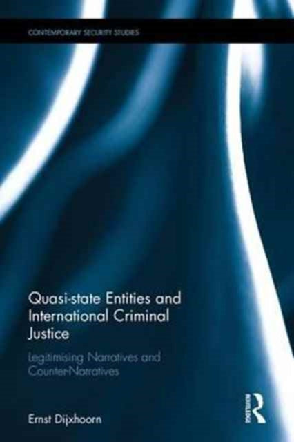 Book cover of: Quasi-state Entities and International Criminal Justice. By: Ernst Dijxhoorn