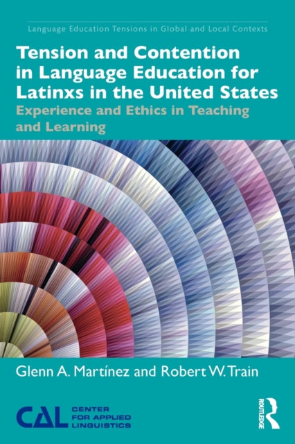 Book cover of: Tension and Contention in Language Education for Latinxs in the United States. By: Glenn A. Martinez