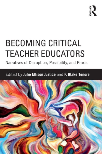 Book cover of: Becoming Critical Teacher Educators. By: Julie Ellison Justice