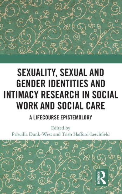 Book cover of: Sexuality, Sexual and Gender Identities and Intimacy Research in Social Work and Social Care